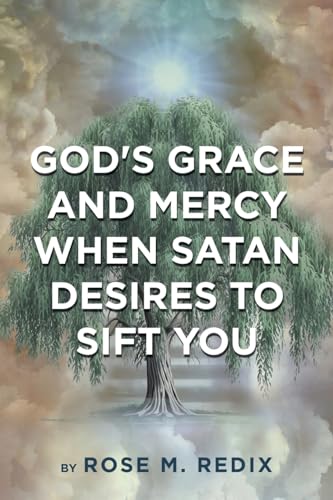 God's Grace and Mercy When Satan Desires to Sift You von WestBow Press