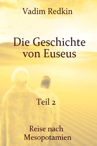 Die Geschichte von Euseus - Teil 2: Reise nach Mesopotamien