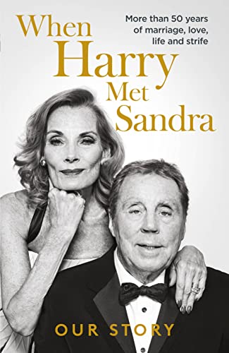 When Harry Met Sandra: Harry & Sandra Redknapp - Our Love Story: More than 50 years of marriage, love, life and strife von Mirror Books