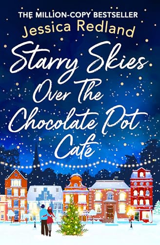 Starry Skies Over The Chocolate Pot Café: A heartwarming festive read to curl up with (Christmas on Castle Street)