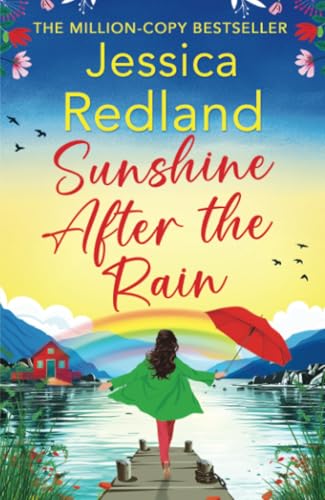Sunshine After the Rain: Escape to the Lakes with this heartwarming and uplifting page-turner from Jessica Redland (Escape to the Lakes, 4) von Boldwood Books