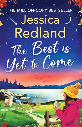 The Best is Yet to Come: The next instalment in the uplifting, romantic Escape To The Lakes Series from Jessica Redland (Escape to the Lakes, 3) von Boldwood Books