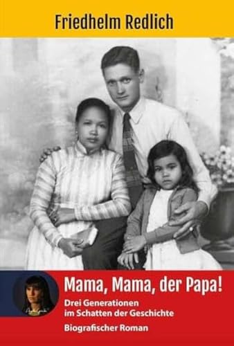 Mama, Mama, der Papa!: Drei Generationen im Schatten der Geschichte (Verstehenschaffen: Lebenserfahrungen) von Verlag Angelika Gontadse