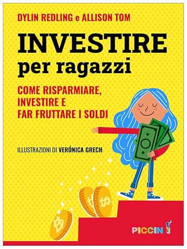 Investire per ragazzi. Come risparmiare, investire e far fruttare i soldi von Piccin-Nuova Libraria