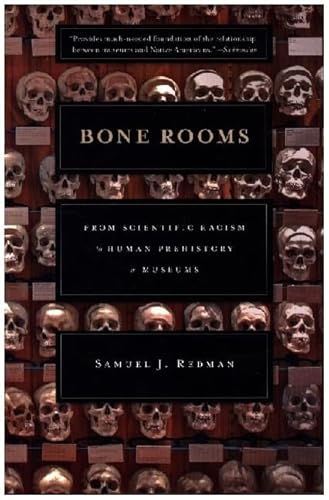 Bone Rooms - From Scientific Racism to Human Prehistory in Museums von Harvard University Press