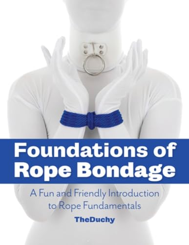 Foundations of Rope Bondage: A Fun and Friendly Introduction to Rope Fundamentals von Green Candy