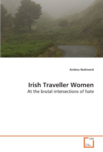 Irish Traveller Women: At the brutal intersections of hate von VDM Verlag