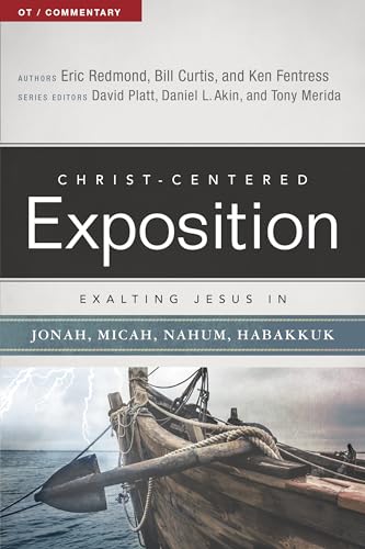 Exalting Jesus in Jonah, Micah, Nahum, Habakkuk (Christ-Centered Exposition)