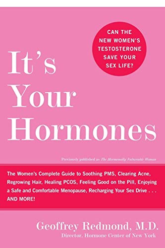 It's Your Hormones: The Women's Complete Guide to Soothing PMS, Clearing Acne, Regrowing Hair, Healing PCOS, Feeling Good on the Pill, Enjoying a Safe ... Recharging Your Sex Drive . . . and More! von William Morrow & Company