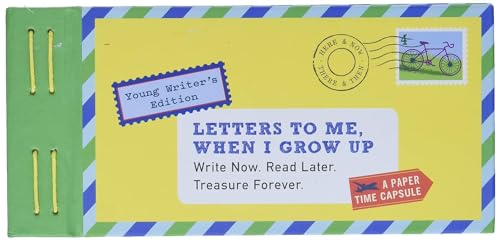 Letters to Me, When I Grow Up: Young Writer's Edition Write Now. Read Later. Treasure Forever. (Letters To My)