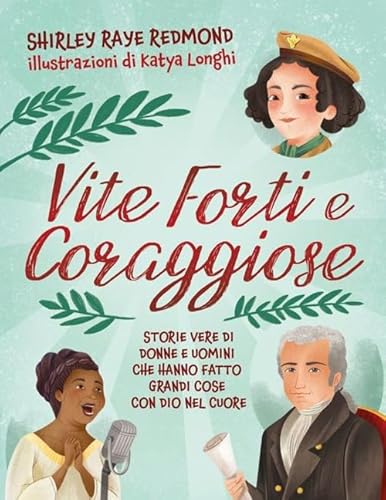 Vite forti e coraggiose. Storie vere di donne e uomini che hanno fatto grandi cose con Dio nel cuore Vite forti e coraggiose. Storie vere di donne e uomini che hanno fatto grandi cose con Dio nel cuore von ADI Media