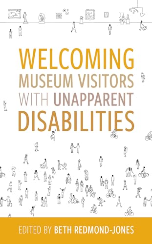 Welcoming Museum Visitors with Unapparent Disabilities (American Alliance of Museums)