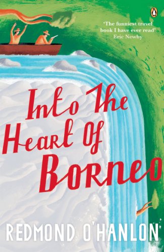Into the Heart of Borneo: An Account of a Journey Made in 1983 to the Mountains of Batu Tiban with James Fenton von Penguin