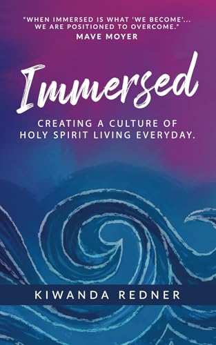 IMMERSED: Creating a Culture of Holy Spirit in Your Everyday Living von self publish