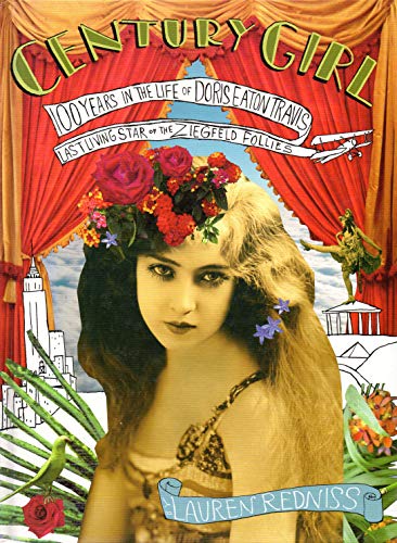 Century Girl: 100 Years in the Life of Doris Eaton Travis, Last Living Star of the Ziegfeld Follies Century Girl: 100 Years in the Life of Doris Eaton Travis, Last Living Star of the Ziegfeld Follies von It Books