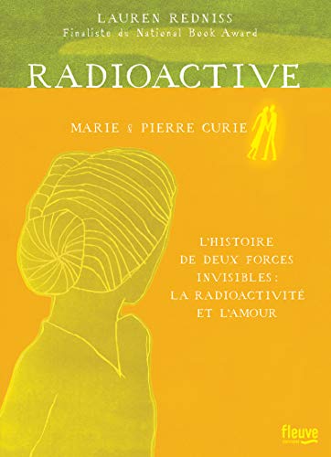 Radioactive: Marie & Pierre Curie, l'histoire de deux forces invisibles : la radioactivité et l'amour von Fleuve éditions
