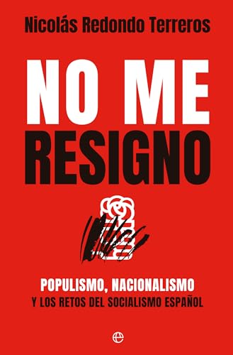 No me resigno: Populismo, nacionalismo y los retos del socialismo español No me resigno: Populismo, nacionalismo y los retos del socialismo español von LA ESFERA DE LOS LIBROS, S.L.