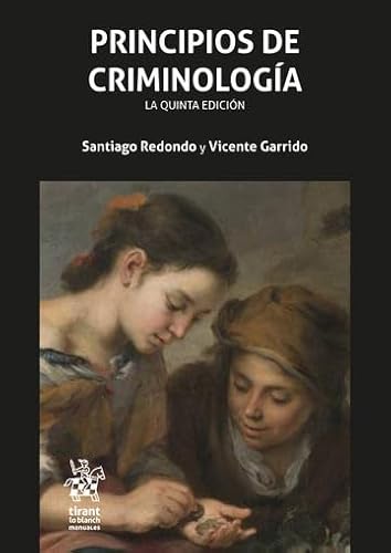 Principios De Criminología (Manuales de Criminalística y Sociología de la Delincuencia) von Editorial Tirant lo Blanch