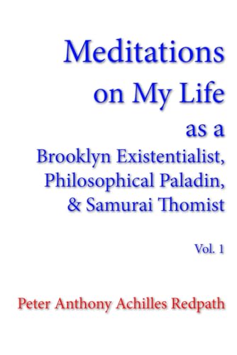 Meditations on My Life as a Brooklyn Existentialist, Philosophical Paladin, and Samurai Thomist: Volume 1 von En Route Books & Media