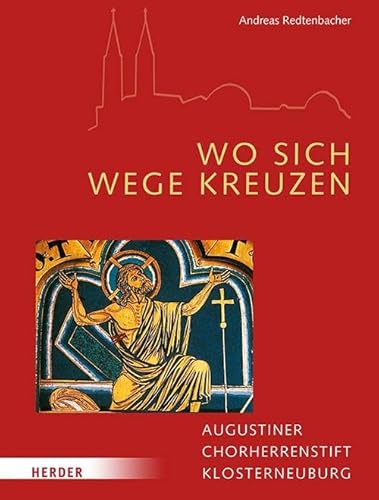 Wo sich Wege kreuzen: Augustiner Chorherrstift Klosterneuburg