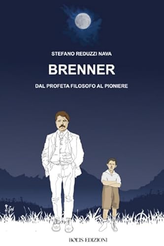 Brenner dal profeta filosofo al pioniere Brenner dal profeta filosofo al pioniere von Bolis