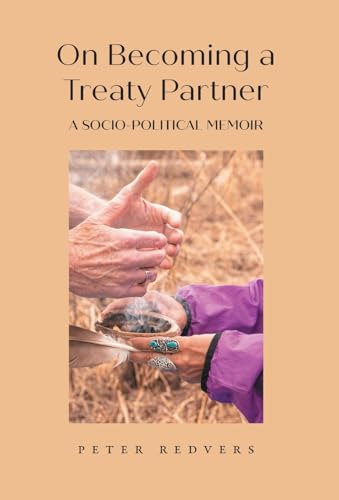 On Becoming a Treaty Partner: A Socio-Political Memoir von FriesenPress