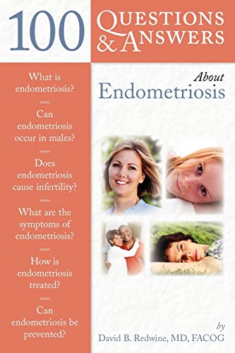100 Questions & Answers about Endometriosis (100 Questions and Answers About...)