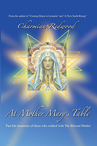 At Mother Marys Table: Past Life Memories Of Those Who Walked With The Blessed Mother
