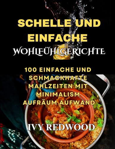 SCHELLE UND EINFACHE WOHLFÜHLGERICHTE: 100 simple und einfache schmackhafte mahlzeiten MIT minimalism aufräum Aufwand von Independently published