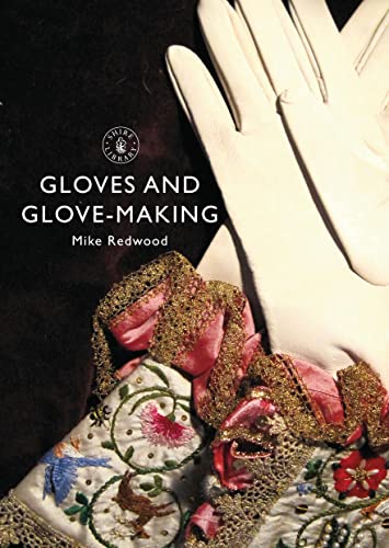 Gloves and Glove-making (Shire Library, Band 812)