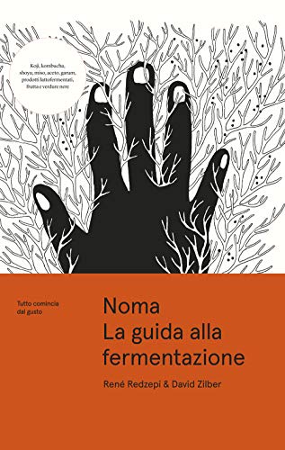 Noma. La guida alla fermentazione. Tutto comincia dal gusto (Cucina) von CUCINA