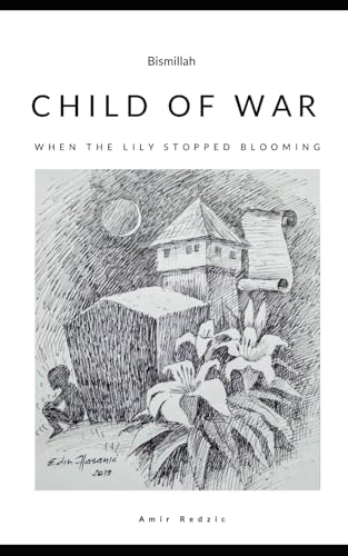 CHILD OF WAR: When the Lily Stopped Blooming