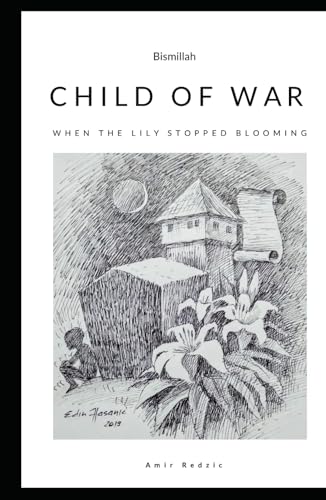 CHILD OF WAR: When the Lily Stopped Blooming von Independently published