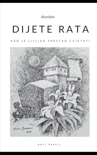 DIJETE RATA: KAD JE LJILJAN PRESTAO CVJETATI von Independently published