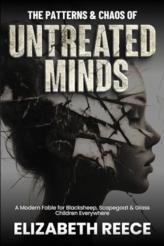 The Patterns & Chaos of Untreated Minds: A Modern Fable for Blacksheep, Scapegoat & Glass Children Everywhere The Patterns & Chaos of Untreated Minds: A Modern Fable for Blacksheep, Scapegoat & Glass Children Everywhere von She Rises Studios Publishing