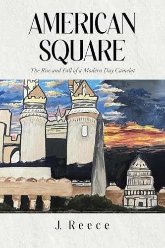 American Square: The Rise and Fall of a Modern-Day Camelot von Page Publishing Inc