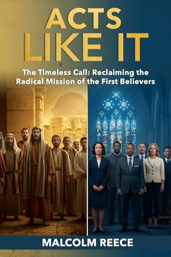 ACTS LIKE IT: The Timeless Call: Reclaiming the Radical Mission of the First Believers ACTS LIKE IT: The Timeless Call: Reclaiming the Radical Mission of the First Believers von Use my own Imprint