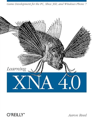 Learning XNA 4.0: Game Development for the Pc, Xbox 360, and Windows Phone 7 Learning XNA 4.0: Game Development for the Pc, Xbox 360, and Windows Phone 7