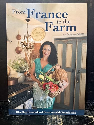 From France to the Farm: Blending Generational Favorites with French Flair von CreateSpace Independent Publishing Platform