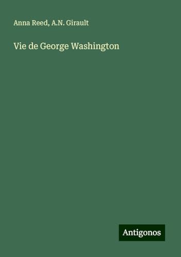 Vie de George Washington von Antigonos Verlag