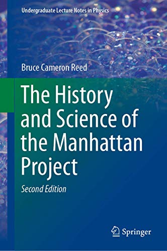 The History and Science of the Manhattan Project (Undergraduate Lecture Notes in Physics) von Springer