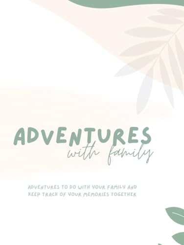 Adventures with Family: Adventures to do with your family and keep track of your memories together