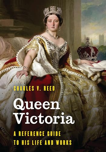 Queen Victoria: A Reference Guide to Her Life and Works (Significant Figures in World History) von Rowman & Littlefield