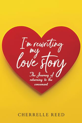 I'm Rewriting My Love Story: The Journey of returning to the convenant von Success Publications Sar