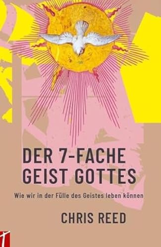 Der 7-Fache Geist Gottes: Wie wir in der Fülle des Geistes leben können von Schleife