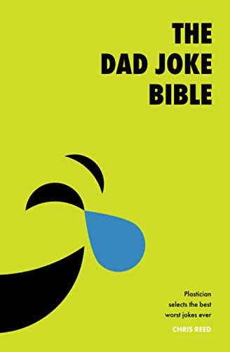 The Dad Joke Bible: Plastician Selects The Best Bad Puns Ever von Independently published