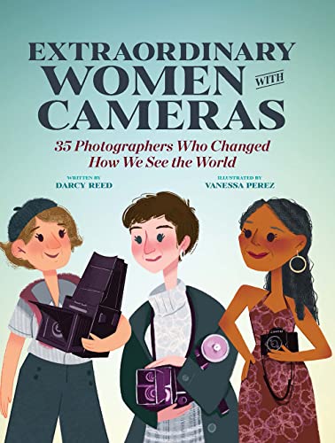 Extraordinary Women With Cameras: 35 Photographers Who Changed How We See the World von Rocky Nook
