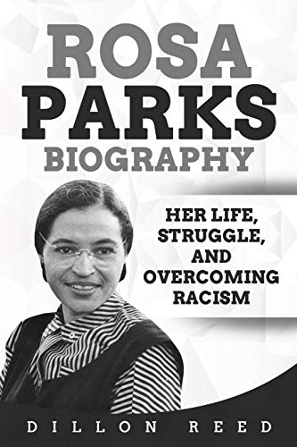 Rosa Parks Biography: Her Life, Struggle, and Overcoming Racism von Independently Published