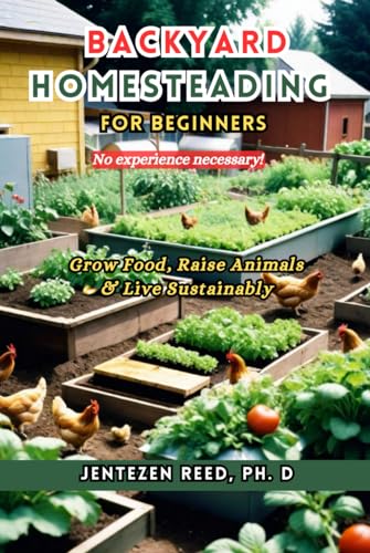 Backyard Homesteading For Beginners (No experience necessary!): Learn to Raise Backyard Chickens, Bees, Goats, Quails, and More | Master Food ... Pond | Explore Self-sufficient Energy Options von Independently published