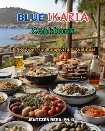 Blue Ikaria: A Kitchen Cookbook with 100 Diet Recipes for Longevity & Wellness (Blue Longevity) von Independently published